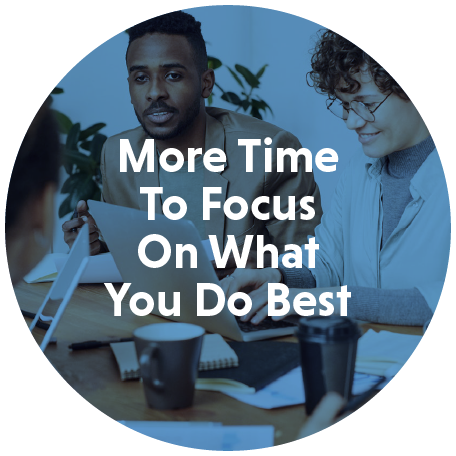 More Time To Focus On What You Do Best