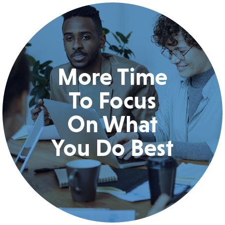 More Time To Focus On What You Do Best